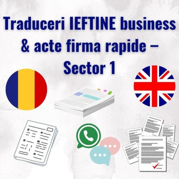 Traduceri rapide business & acte firma rapide – Sector 1 - 1/3