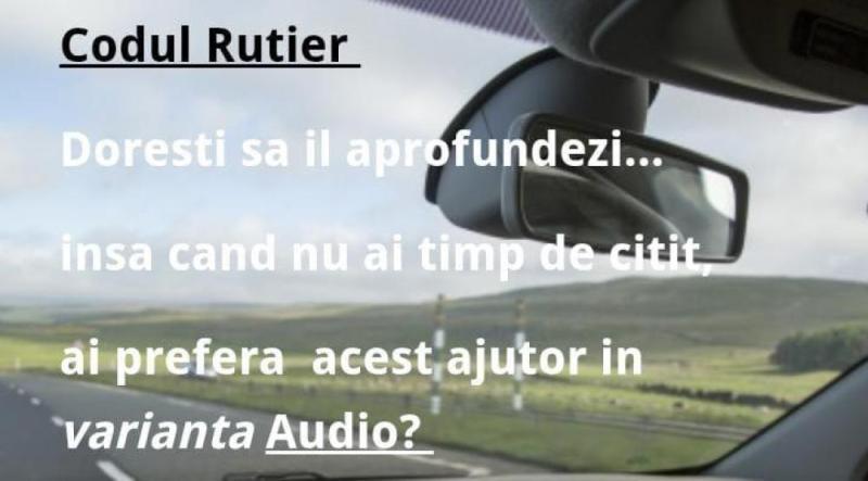 AUDIO Codul rutier și regulamentul sau de aplicare